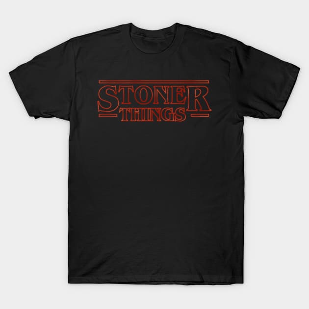 Stoner Things T-Shirt by THINGS_and_THANGS